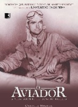 O Aviador: a Vida Secreta de Howard Hughes