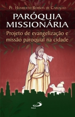 Paróquia missionária: projeto de evangelização e missão paroquial na cidade