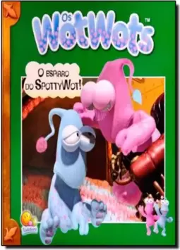 Wotwots,Os: Espirro Do Spottywot,O!