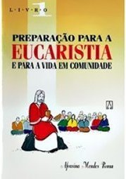 Preparação para a Eucaristia e para a Vida em Comunidade