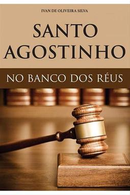 Santo Agostinho no Banco dos Réus