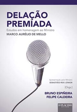 Delação premiada: estudos em homenagem ao ministro Marco Aurélio de Mello