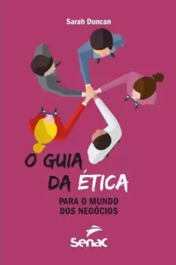 O guia da ética para o mundo dos negócios