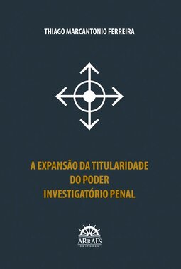 A expansão da titularidade do poder investigatório penal