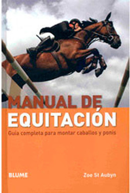 Manual de Equitacion : Guia Completa para Montar Caballos Y Ponis
