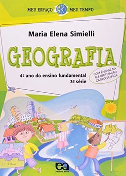 Meu Espaço Meu Tempo : Geografia - 4º Ano - 3ª Série do Ensin. Fundam.