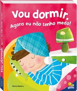 Eu já sou grandinho! Vou dormir - Agora eu não tenho medo!