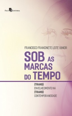 Sob as marcas do tempo: (trans)envelhecimento na (trans)contemporaneidade