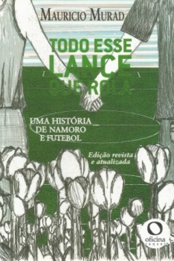 Todo esse lance que rola: Uma história de namoro e futebol