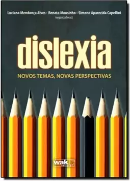 Dislexia: Novos Temas, Novas Perspectivas