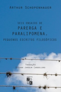 Seis ensaios de parega e paralipomena, pequenos escritos filosóficos