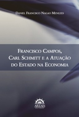 Francisco Campos, Carl Schmitt e a atuação do Estado na economia