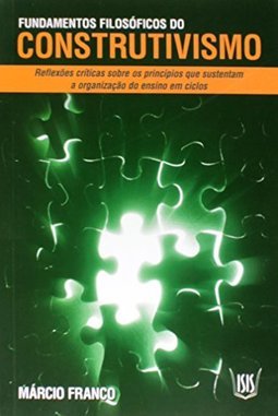 FUNDAMENTOS FILOSOFICOS DO CONSTRUTIVISMO