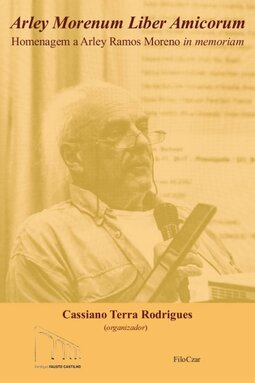 Arley Morenum Liber Amicorum: Homenagem a Arley Ramos Moreno in memoriam