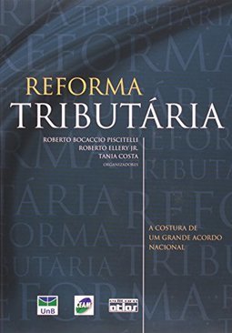 REFORMA TRIBUTÁRIA: A Costura de um Grande Acordo Nacional