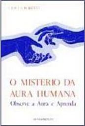Mistério da Aura Humana: Observe a Aura e Aprenda