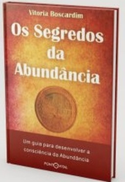 Os Segredos da Abundância: um guia para desenvolver a consciência da Abundância