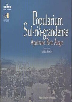 Popularium Sul-Rio-Grandense: Apolinário Porto Alegre