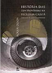 História das Controvérsias na Teologia Cristã