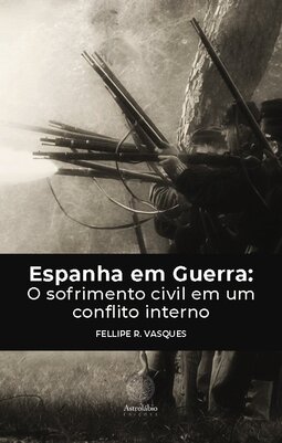 Espanha em guerra: o sofrimento civil em um conflito interno