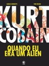 Kurt Cobain - Quando eu era um alien