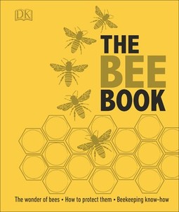 The Bee Book: The Wonder of Bees – How to Protect them – Beekeeping Know-how