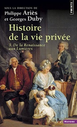 Histoire de la vie privée, tome 3: De la Renaissance aux Lumières