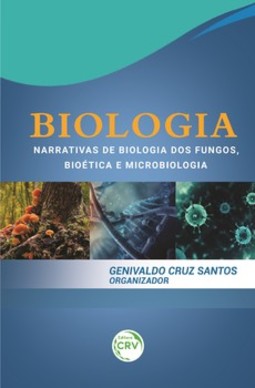 Biologia: narrativas de biologia dos fungos, bioética e microbiologia