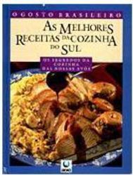 O Gosto Brasileiro: Melhores Receitas da Cozinha do Sul
