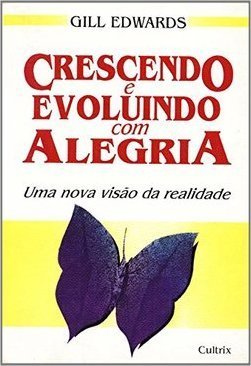 Crescendo e Evoluindo com Alegria: uma Nova Visão da Realidade