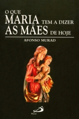 O que Maria tem a dizer às mães de hoje