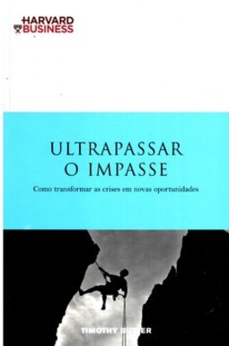 Ultrapassar o impasse: como transformar as crises em novas oportunidades