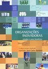 Organizações Inovadoras: Estudos e Casos Brasileiros