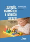 Educação, matemática e inclusão escolar: perspectivas teóricas