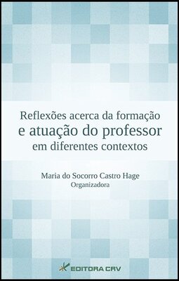 Reflexões acerca da formação e atuação do professor em diferentes contextos