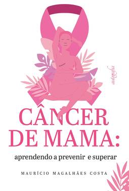 Câncer de mama: aprendendo a prevenir e superar