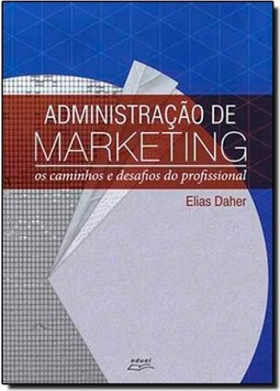 Administração de Marketing: Os Caminhos e Desafios do Profissional