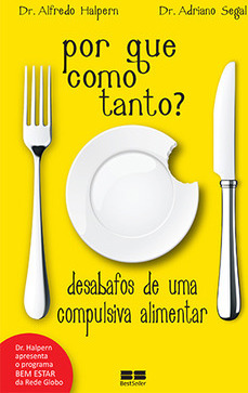 POR QUE COMO TANTO? - DESABAFOS DE UMA COMPULSIVA ALIMENTAR