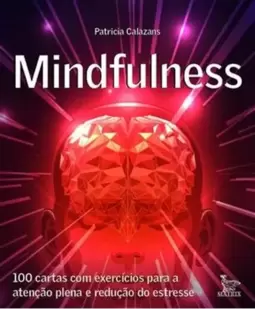 Mindfulness: 100 Cartas com Exercícios para a Atenção Plena e Redução de Estresse