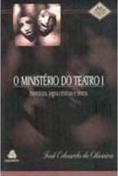 Ministério do Teatro: Exercícios, Jogos Cênicos e Textos, O - vol. 1