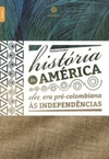 História da América: da era pré-colombiana às independências