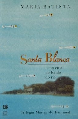 Santa Blanca: uma Casa no Fundo do Rio