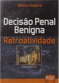 Decisão Penal Benigna: Retroatividade