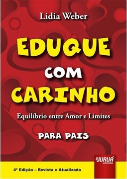 Eduque com Carinho - Equilíbrio entre Amor e Limites - Para Pais