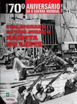 Stalingrado Detém Avanço Nazista no Leste (Coleção 70º Aniversário da II Guerra Mundial #17)