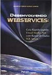 Desenvolvendo Webservices: Guia Rápido Usando Visual Studio...