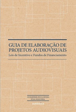 Guia de elaboração de projetos audiovisuais: Leis de incentivo e fundos de financiamento