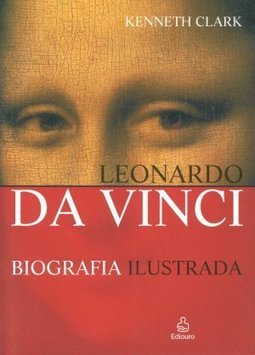 Leonardo Da Vinci: Biografia Ilustrada