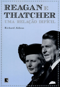 Reagan e Thatcher: Uma relação difícil