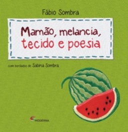 Mamão, Melancia, Tecido e Poesia (Adivinha Bordadas #1)
